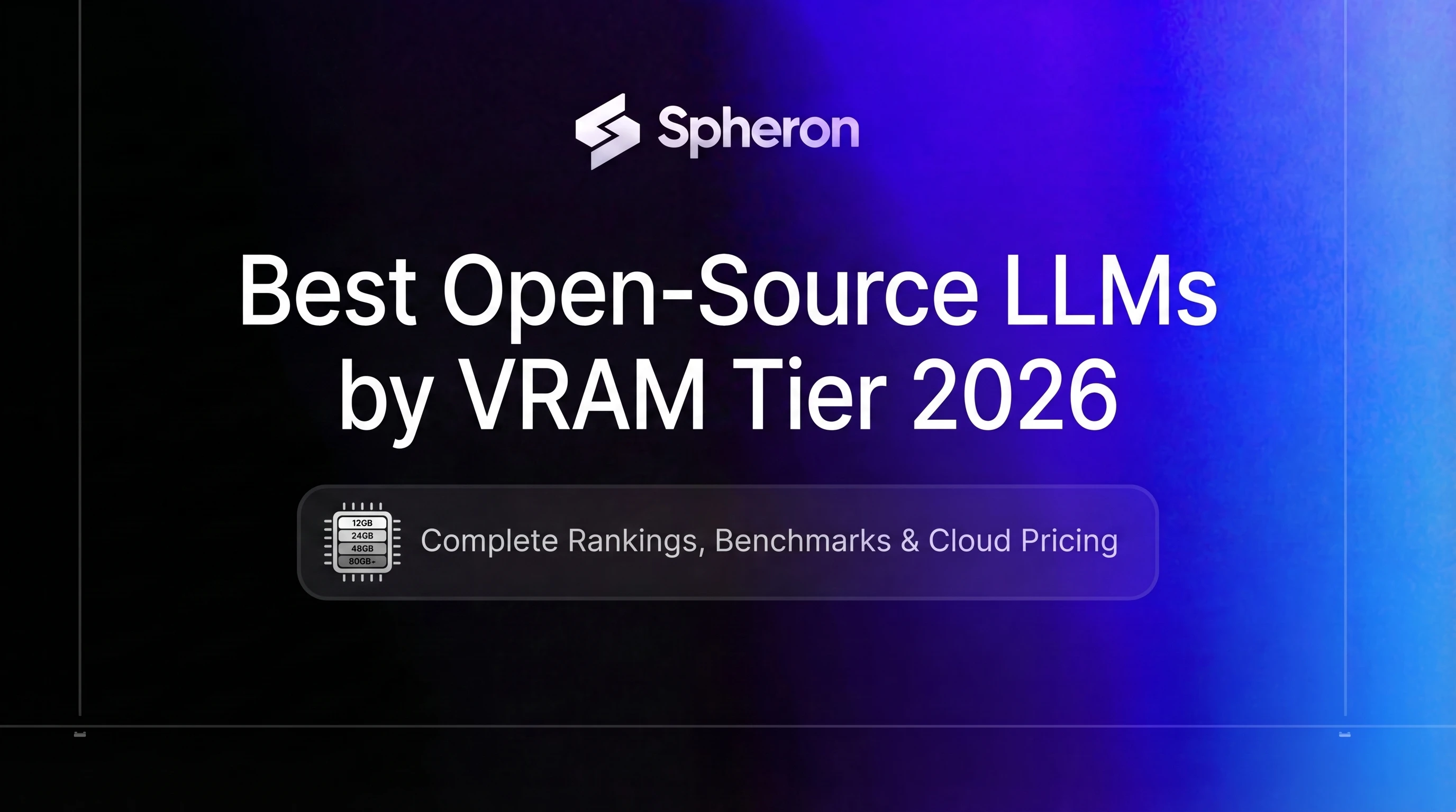 Best Open-Source LLMs to Self-Host in 2026: VRAM Tier Guide