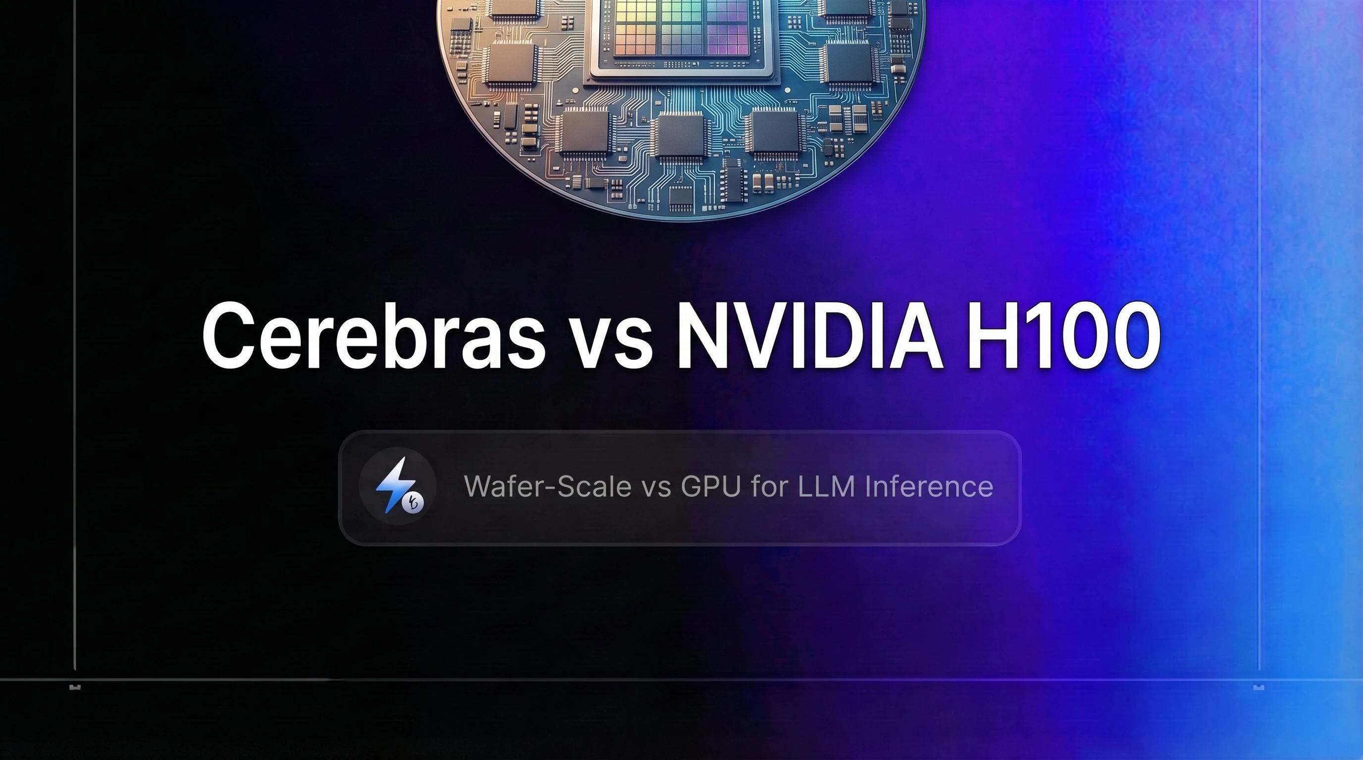 Cerebras vs NVIDIA H100: Wafer-Scale vs GPU for LLM Inference (2026 Decision Guide)
