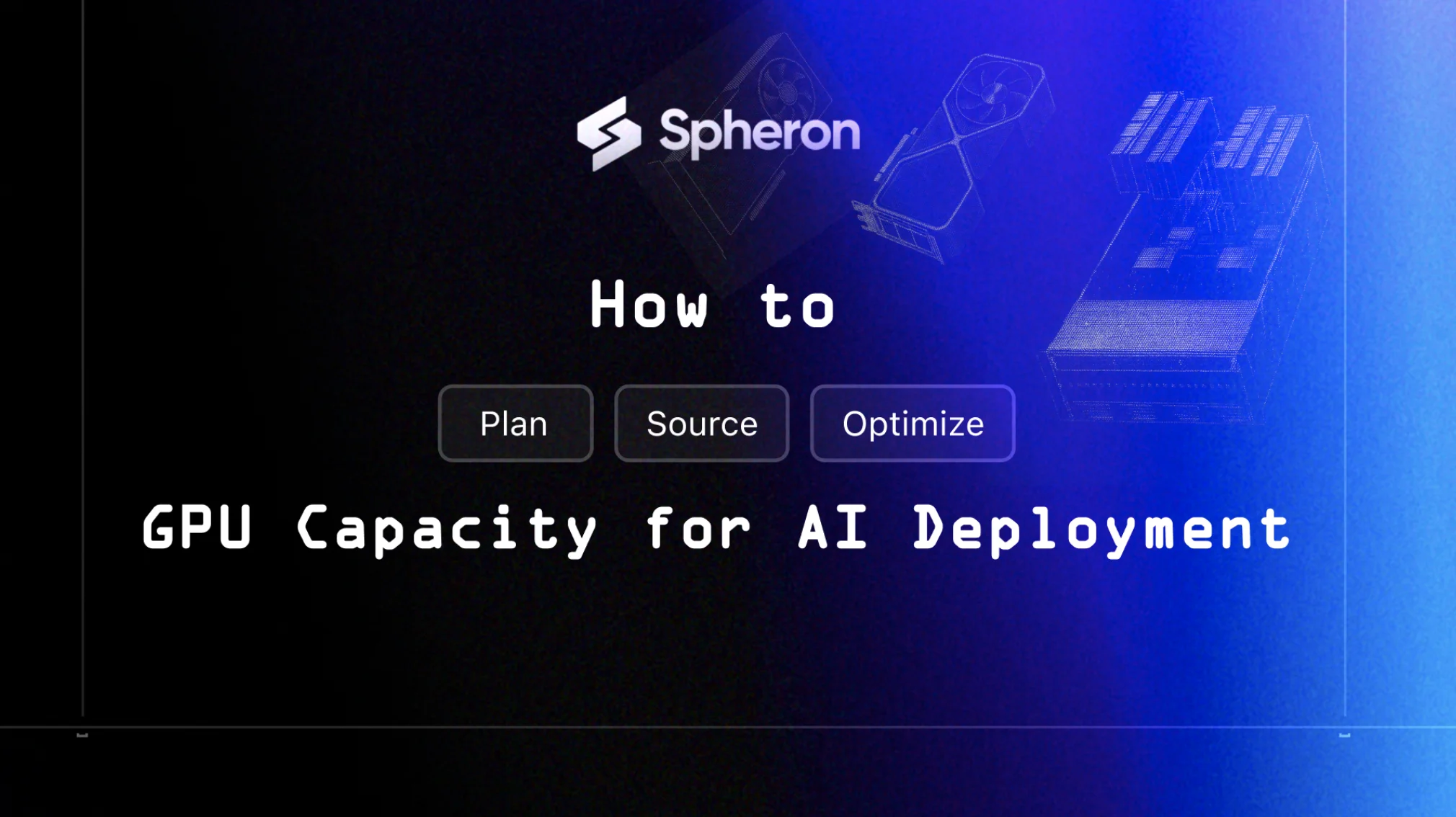 How to Plan, Source and Optimize GPU Capacity for AI Deployment