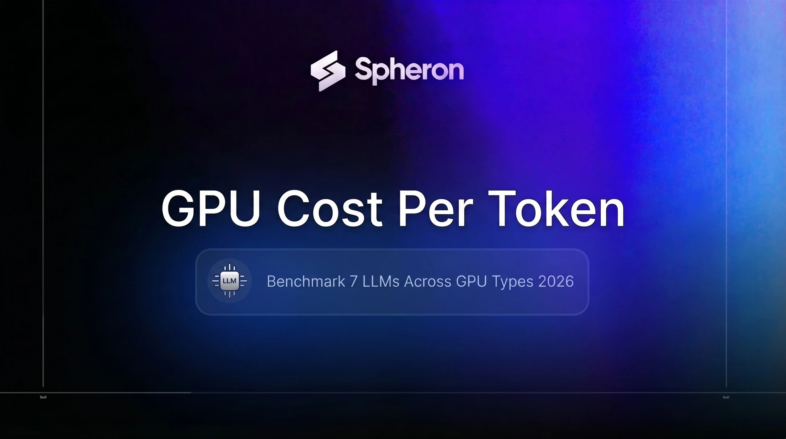 GPU Cost Per Token: Benchmark 7 Major LLMs Across GPU Types in 2026