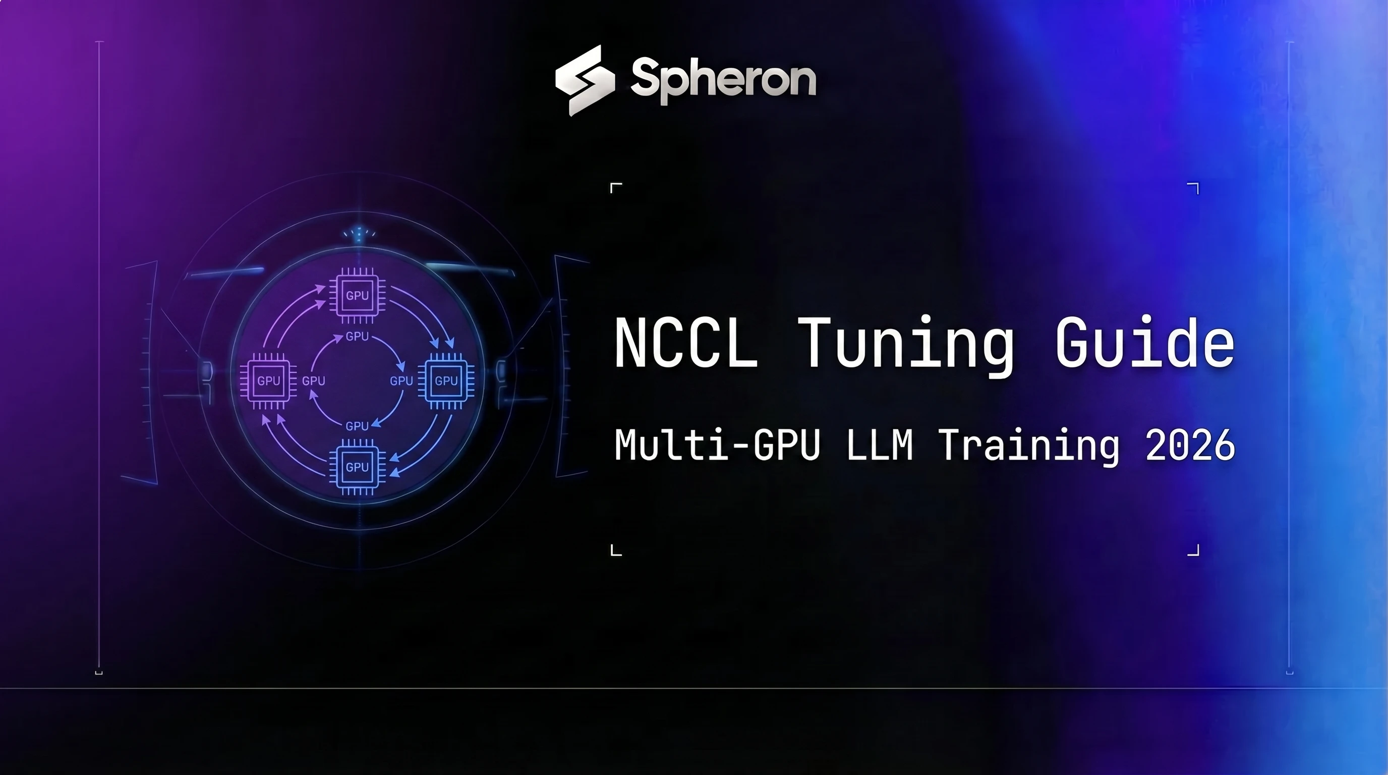 NCCL Tuning for Multi-GPU LLM Training: Environment Variables, Topology, and Cloud Guide (2026)