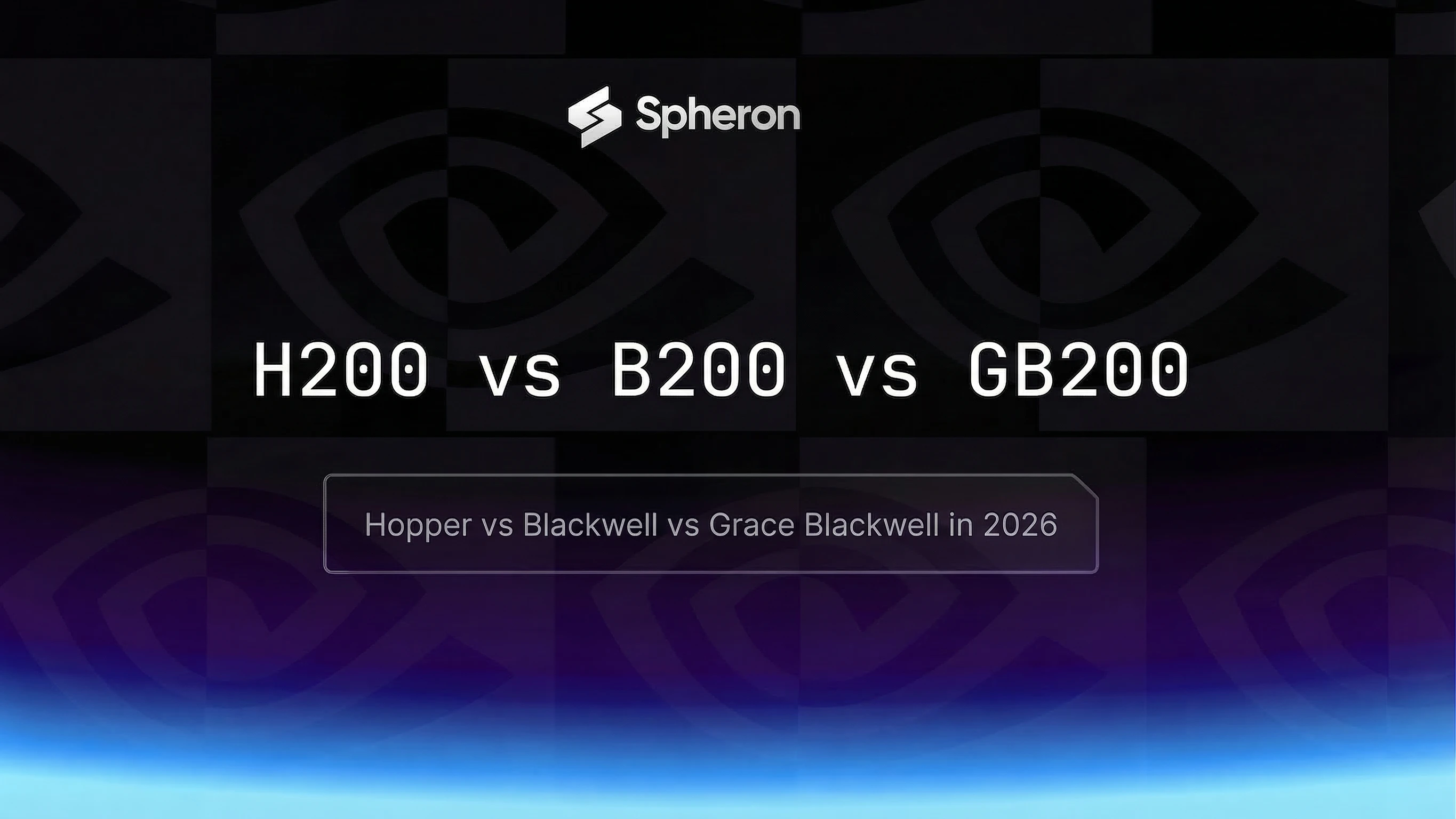 H200 vs B200 vs GB200: Memory, Bandwidth & Cost Compared for AI (2026)