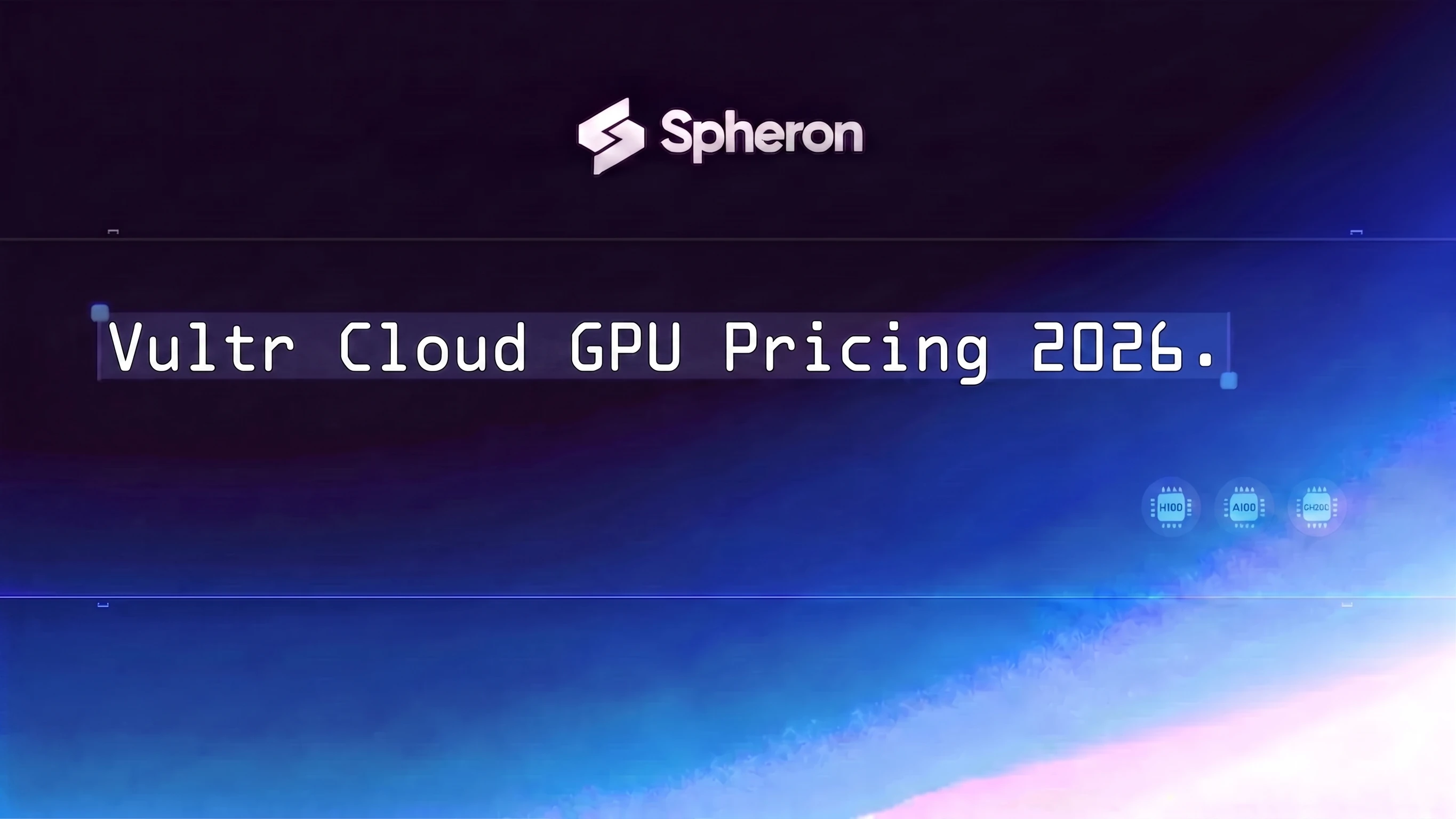 Vultr Cloud GPU Pricing 2026: H100, A100, GH200 Cost vs Spheron